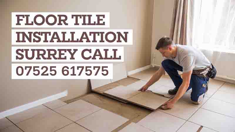 Floor Tile Installation Surrey call 07525 617575
