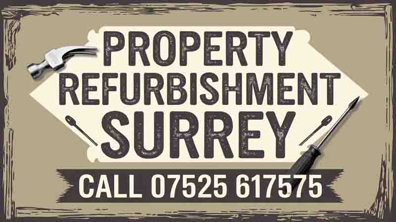 Property Refurbishment Surrey call 07525 617575