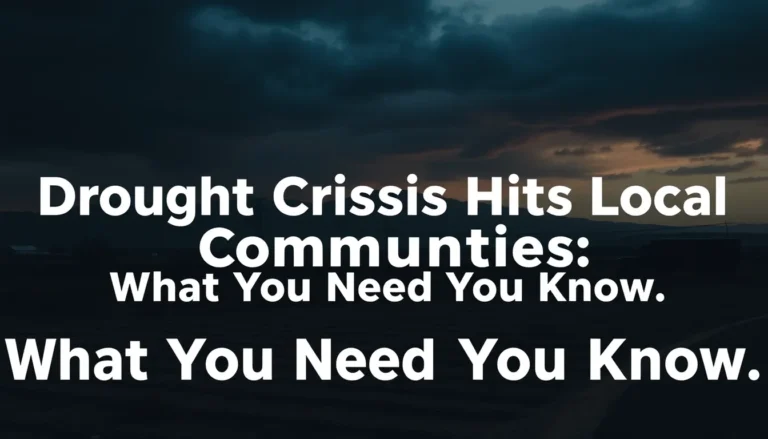 DROUGHT CRISIS HITS LOCAL COMMUNITIES: WHAT YOU NEED TO KNOW
